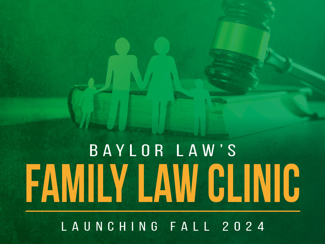 Baylor Law Family Law Clinic text with image of paper cutout of family leaning against legal book with a gavel on it.