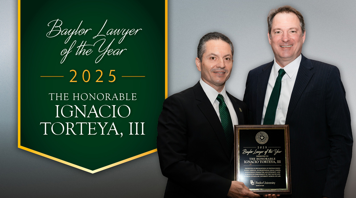 2025 Baylor Lawyer of the Year Recipient Judge Ignacio Torteya, III and Dean Jeremy Counseller