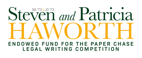 Stylized Text: Steven and Patricia Haworth Endowed Fund for the Paper Chase Legal Writing Competition